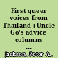 First queer voices from Thailand : Uncle Go's advice columns for gays, lesbians and kathoeys /