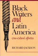 Black writers and Latin America : cross-cultural affinities /