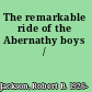 The remarkable ride of the Abernathy boys /