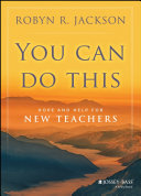 You can do this : hope and help for new teachers /