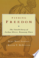 Finding freedom the untold story of Joshua Glover, runaway slave /