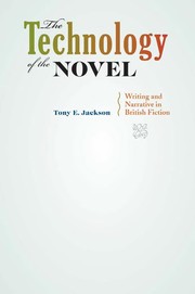 The technology of the novel : writing and narrative in British fiction /