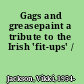 Gags and greasepaint a tribute to the Irish 'fit-ups' /