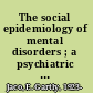 The social epidemiology of mental disorders ; a psychiatric survey of Texas.