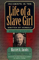 Incidents in the life of a slave girl : written by herself /