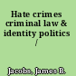 Hate crimes criminal law & identity politics /