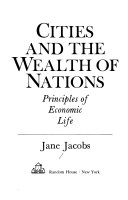 Cities and the wealth of nations : principles of economic life /