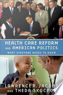 Health care reform and American politics : what everyone needs to know /