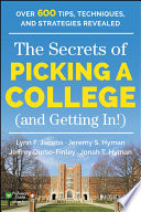 The secrets of picking a college (and getting in!) : over 600 tips, techniques, and stratgies revealed /