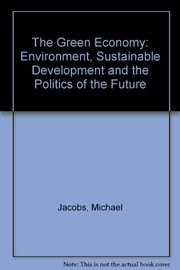 The green economy : environment, sustainable development, and the politics of the future /