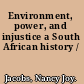 Environment, power, and injustice a South African history /
