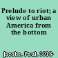 Prelude to riot; a view of urban America from the bottom