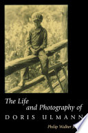 The life and photography of Doris Ulmann /