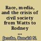 Race, media, and the crisis of civil society from Watts to Rodney King /