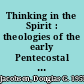 Thinking in the Spirit : theologies of the early Pentecostal movement /