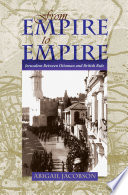 From empire to empire : Jerusalem between Ottoman and British rule /