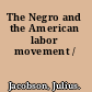 The Negro and the American labor movement /