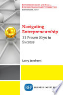 Navigating entrepreneurship : 11 proven keys to success /