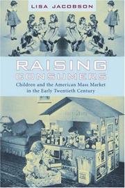 Raising consumers : children and the American mass market in the early twentieth century /