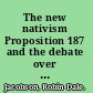 The new nativism Proposition 187 and the debate over immigration /