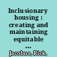 Inclusionary housing : creating and maintaining equitable communities /