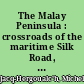 The Malay Peninsula : crossroads of the maritime Silk Road, 100 BC-1300 AD /