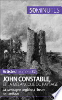 John Constable et la melancolie du paysage : La campagne anglaise a l'heure romantique /