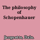 The philosophy of Schopenhauer