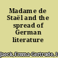 Madame de Staël and the spread of German literature /