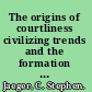 The origins of courtliness civilizing trends and the formation of courtly ideals, 939-1210 /