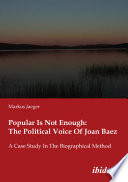 Popular is not enough : the political voice of Joan Baez : a case study in the biographical method /
