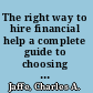 The right way to hire financial help a complete guide to choosing and managing brokers, financial planners, insurance agents, lawyers, tax preparers, bankers, and real estate agents /