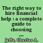 The right way to hire financial help : a complete guide to choosing and managing brokers, financial planners, insurance agents, lawyers, tax preparers, bankers, and real estate agents /