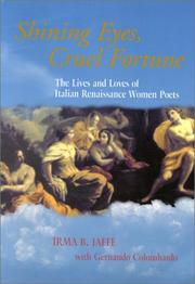 Shining eyes, cruel fortune : the lives and loves of Italian Renaissance women poets /
