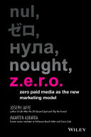 Z.E.R.O. : zero paid media as the new marketing model /