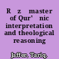 Rāzī master of Qur'ānic interpretation and theological reasoning /