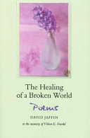 The healing of a broken world (tikkum olam) : poems /