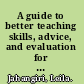 A guide to better teaching skills, advice, and evaluation for college and university professors /