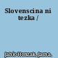 Slovenscina ni tezka /