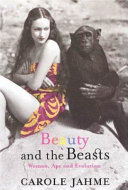 Beauty and the beasts : woman, ape, and evolution /