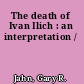 The death of Ivan Ilich : an interpretation /