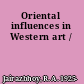 Oriental influences in Western art /