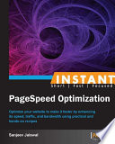 Instant PageSpeed Optimization : optimize your website to make it faster by enhancing its speed, traffic, and bandwidth using practical and hands-on recipes /