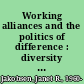 Working alliances and the politics of difference : diversity and feminist ethics /