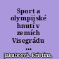 Sport a olympijské hnutí v zemích Visegrádu : jejich transformace v postkomunistické ére /