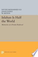 Isfahan is half the world : memories of a Persian boyhood /