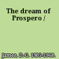 The dream of Prospero /