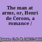 The man at arms, or, Henri de Cerons, a romance /