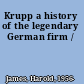 Krupp a history of the legendary German firm /