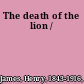 The death of the lion /